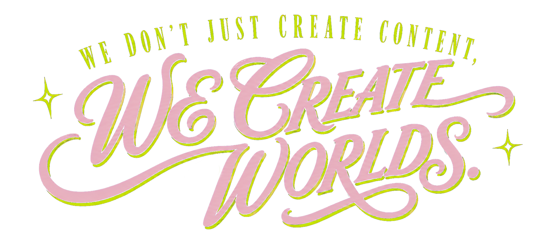 We don&rsquo;t just create content, we create worlds.